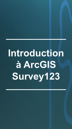Photo du titre de la formation: Introduction à ArcGIS Survey123